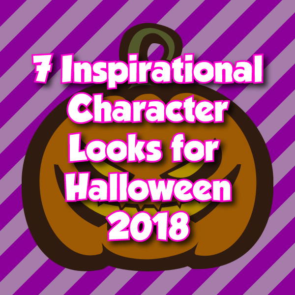 7 Inspirational Character Looks for Halloween 2018